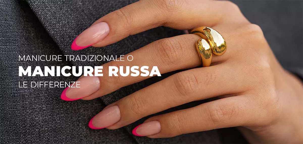 Manicure Russa o Tradizionale? Differenze, strumenti e risultati