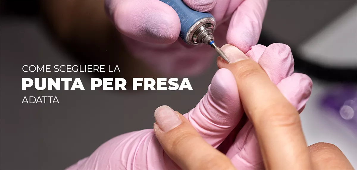 Frese per unghie: come scegliere la punta giusta per ogni trattamento