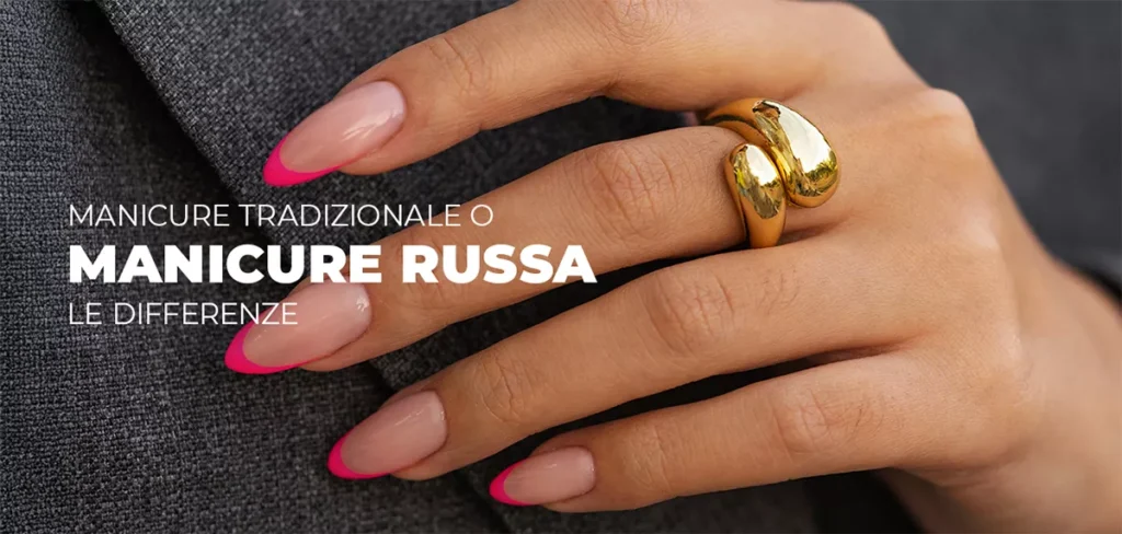 Manicure Russa o Tradizionale? Differenze, strumenti e risultati